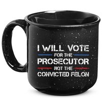 I Will Vote For The Prosecutor Not The Convicted Felon 15oz Campfire Ceramic Mug