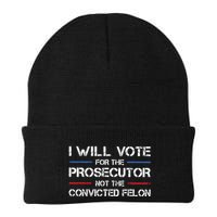 I Will Vote For The Prosecutor Not The Convicted Felon Beanie