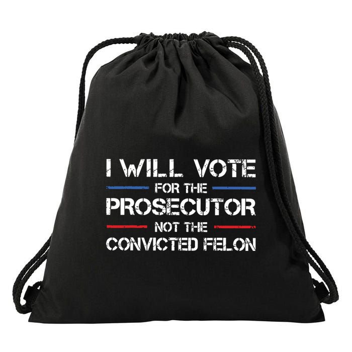 I Will Vote For The Prosecutor Not The Convicted Felon Drawstring Bag