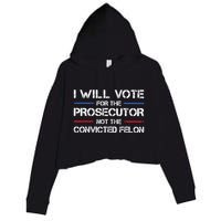 I Will Vote For The Prosecutor Not The Convicted Felon Crop Fleece Hoodie