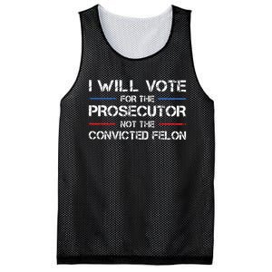 I Will Vote For The Prosecutor Not The Convicted Felon Mesh Reversible Basketball Jersey Tank