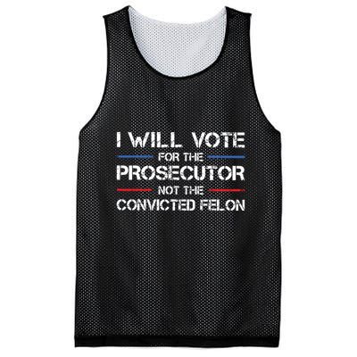 I Will Vote For The Prosecutor Not The Convicted Felon Mesh Reversible Basketball Jersey Tank