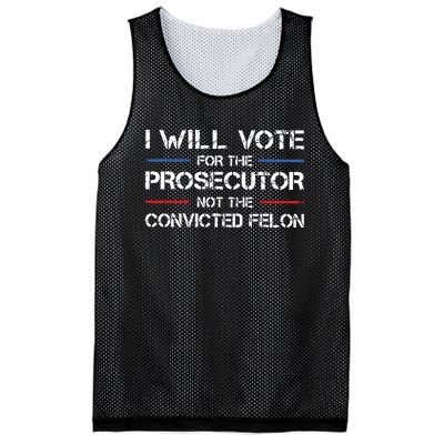 I Will Vote For The Prosecutor Not The Convicted Felon Mesh Reversible Basketball Jersey Tank