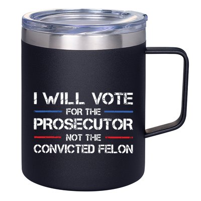 I Will Vote For The Prosecutor Not The Convicted Felon 12oz Stainless Steel Coffee Mug