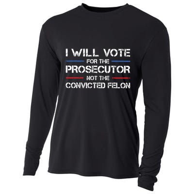 I Will Vote For The Prosecutor Not The Convicted Felon Cooling Performance Long Sleeve Crew