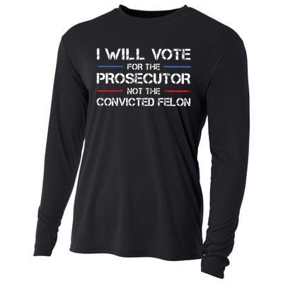 I Will Vote For The Prosecutor Not The Convicted Felon Cooling Performance Long Sleeve Crew