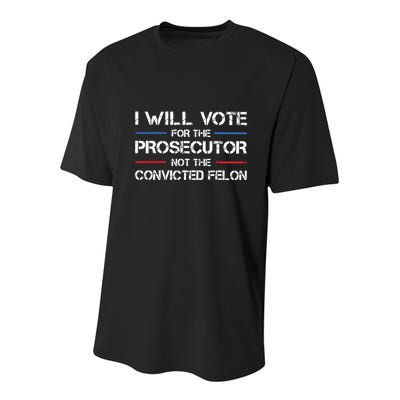 I Will Vote For The Prosecutor Not The Convicted Felon Youth Performance Sprint T-Shirt
