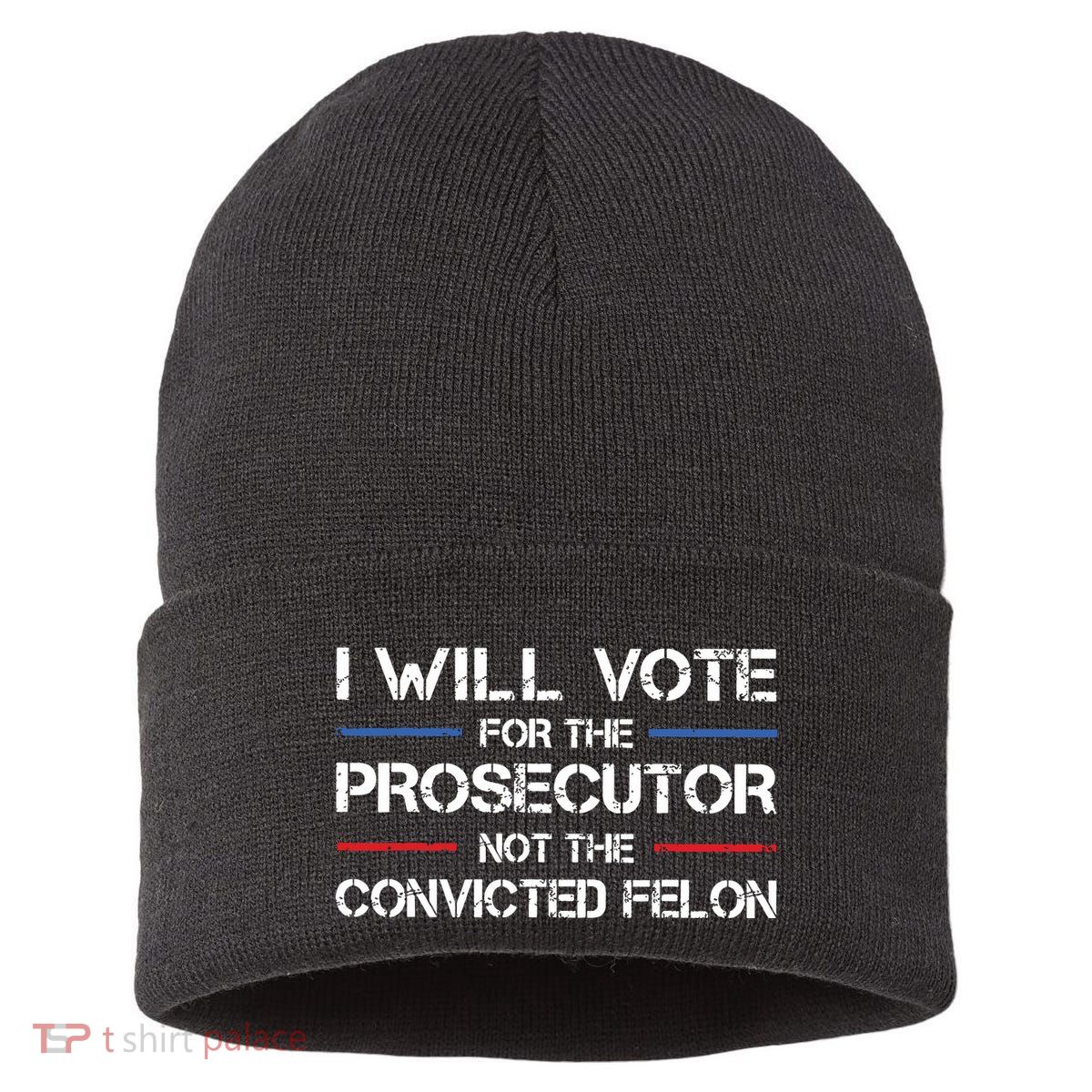 I Will Vote For The Prosecutor Not The Convicted Felon Sustainable Knit Beanie