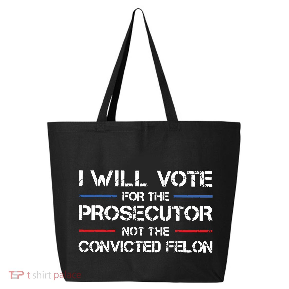 I Will Vote For The Prosecutor Not The Convicted Felon 25L Jumbo Tote