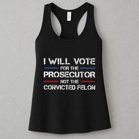 I Will Vote For The Prosecutor Not The Convicted Felon Womens Tank Top