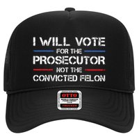 I Will Vote For The Prosecutor Not The Convicted Felon Hat