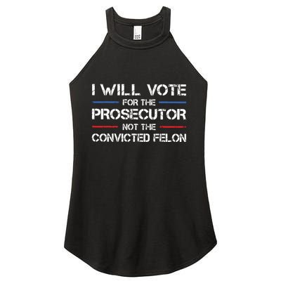 I Will Vote For The Prosecutor Not The Convicted Felon Women's Perfect Tri Rocker Tank