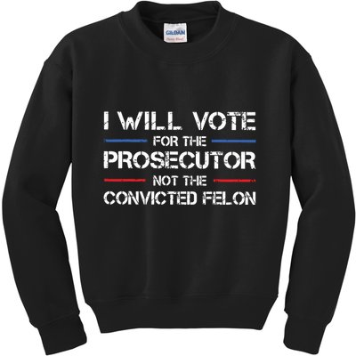 I Will Vote For The Prosecutor Not The Convicted Felon Kids Sweatshirt