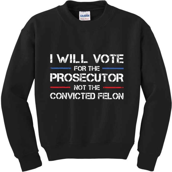 I Will Vote For The Prosecutor Not The Convicted Felon Kids Sweatshirt