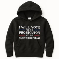 I Will Vote For The Prosecutor Not The Convicted Felon Kids Hoodie