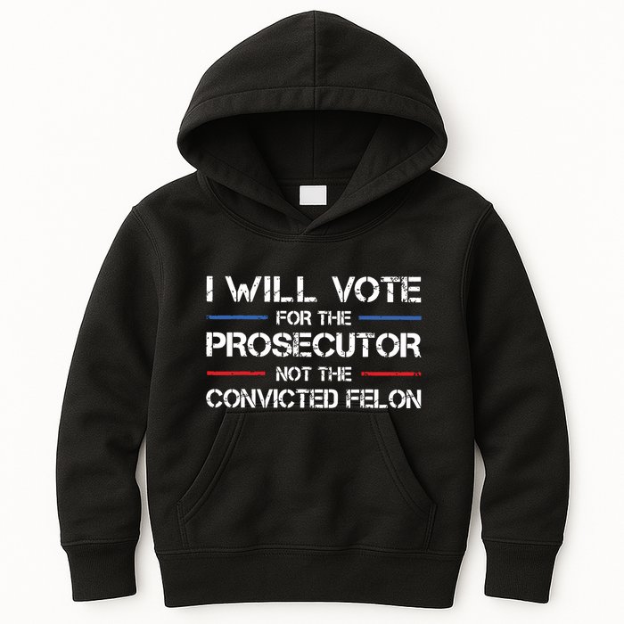 I Will Vote For The Prosecutor Not The Convicted Felon Kids Hoodie