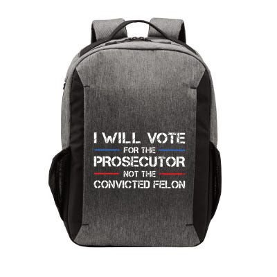 I Will Vote For The Prosecutor Not The Convicted Felon Vector Backpack