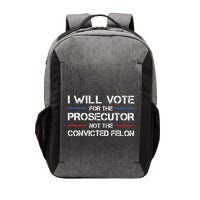 I Will Vote For The Prosecutor Not The Convicted Felon Vector Backpack