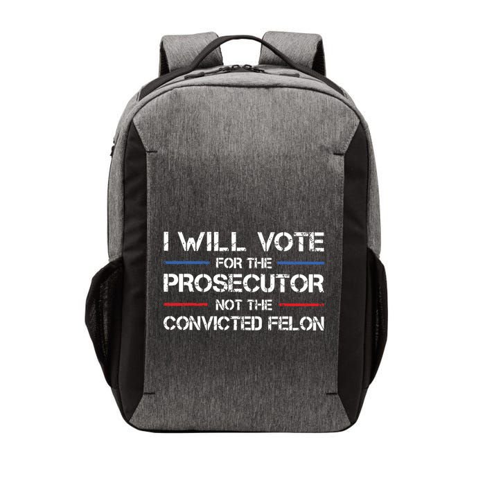 I Will Vote For The Prosecutor Not The Convicted Felon Vector Backpack