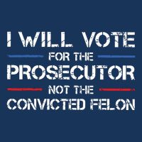 I Will Vote For The Prosecutor Not The Convicted Felon Infant Baby Jersey Bodysuit