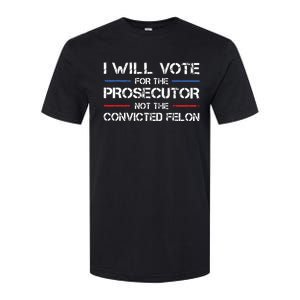 I Will Vote For The Prosecutor Not The Convicted Felon Softstyle CVC T-Shirt