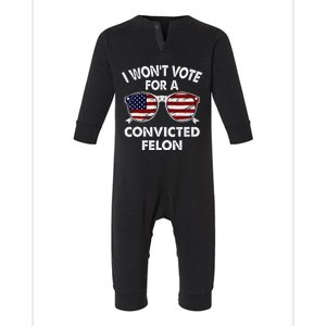 I WonT Vote For A Convicted Felon Infant Fleece One Piece