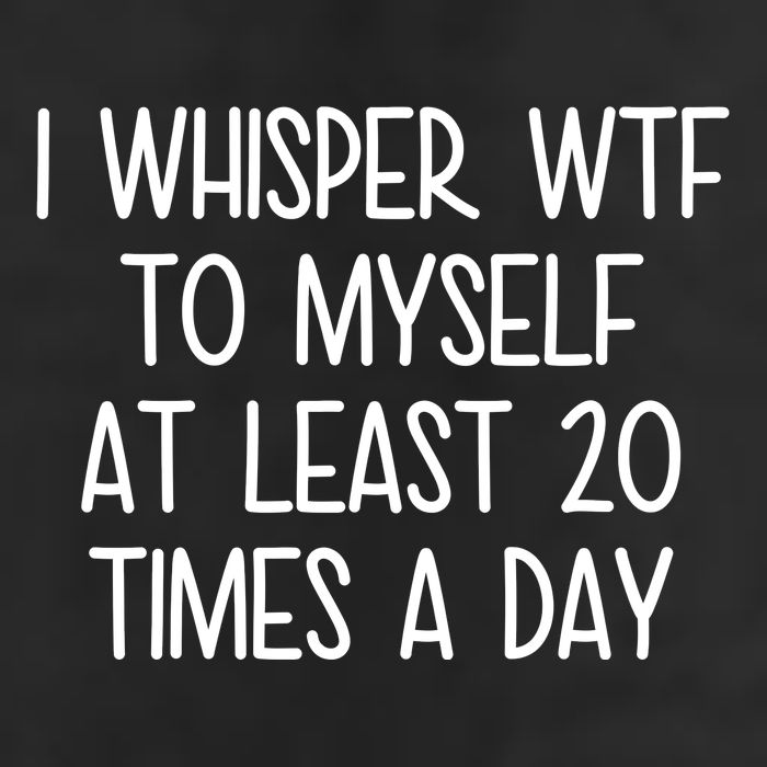 I Whisper Wtf To Myself At Least 20 Times A Day Funny 7 Panel Mesh Trucker Snapback Hat