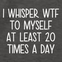 I Whisper Wtf To Myself At Least 20 Times A Day Funny Vector Backpack