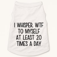 I Whisper Wtf To Myself At Least 20 Times A Day Funny Doggie Tank
