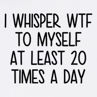 I Whisper Wtf To Myself At Least 20 Times A Day Funny Full-Length Apron With Pockets