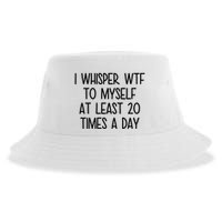 I Whisper Wtf To Myself At Least 20 Times A Day Funny Sustainable Bucket Hat