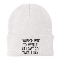 I Whisper Wtf To Myself At Least 20 Times A Day Funny Beanie