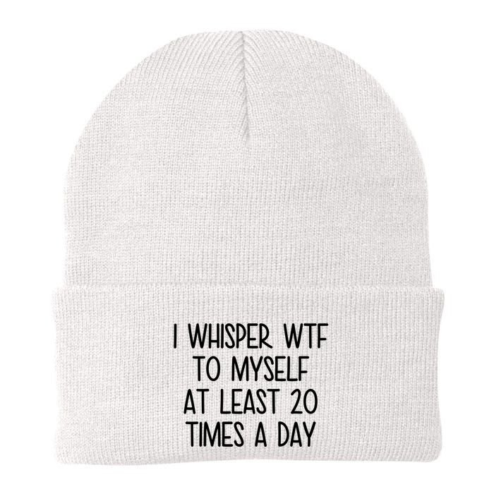 I Whisper Wtf To Myself At Least 20 Times A Day Funny Beanie