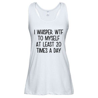 I Whisper Wtf To Myself At Least 20 Times A Day Funny Ladies Essential Flowy Tank