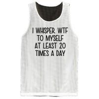 I Whisper Wtf To Myself At Least 20 Times A Day Funny Mesh Reversible Basketball Jersey Tank