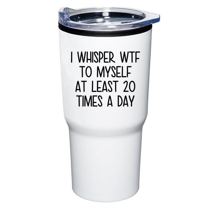 I Whisper Wtf To Myself At Least 20 Times A Day Funny Tumbler