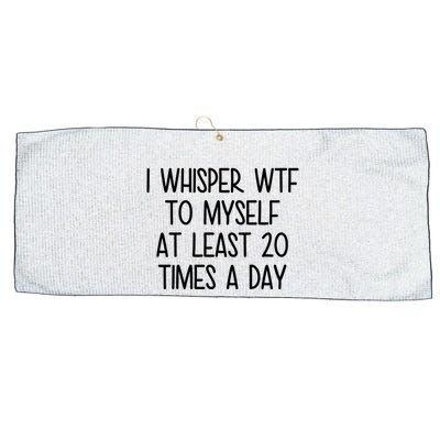 I Whisper Wtf To Myself At Least 20 Times A Day Funny Large Microfiber Waffle Golf Towel