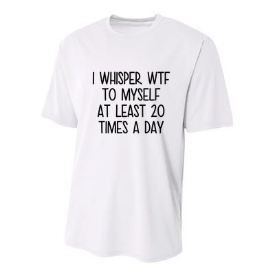 I Whisper Wtf To Myself At Least 20 Times A Day Funny Youth Performance Sprint T-Shirt