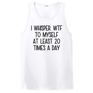 I Whisper Wtf To Myself At Least 20 Times A Day Funny PosiCharge Competitor Tank