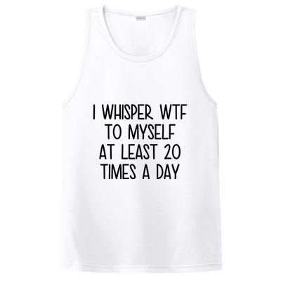 I Whisper Wtf To Myself At Least 20 Times A Day Funny PosiCharge Competitor Tank