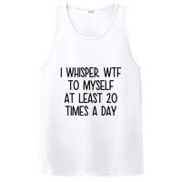 I Whisper Wtf To Myself At Least 20 Times A Day Funny PosiCharge Competitor Tank