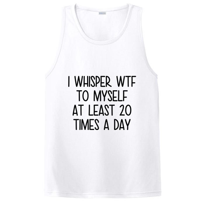 I Whisper Wtf To Myself At Least 20 Times A Day Funny PosiCharge Competitor Tank