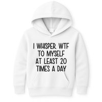 I Whisper Wtf To Myself At Least 20 Times A Day Funny Kids Hoodie
