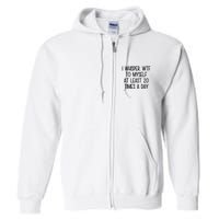 I Whisper Wtf To Myself At Least 20 Times A Day Funny Full Zip Hoodie