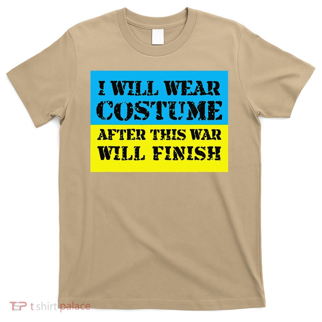 I Will Wear Costume After This War Will Finish Zelensky Gift T-Shirt