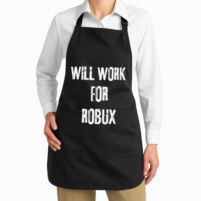I Will Work For Robux . Saying For The Blockchain And Token Full-Length Apron With Pockets