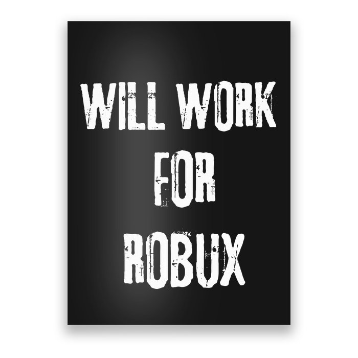 I Will Work For Robux . Saying For The Blockchain And Token Poster