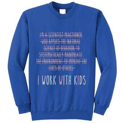 I Work With Behavior Analysis Bcba Sweatshirt