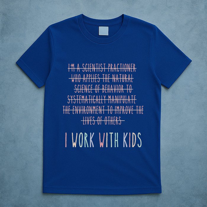 I Work With Behavior Analysis Bcba T-Shirt