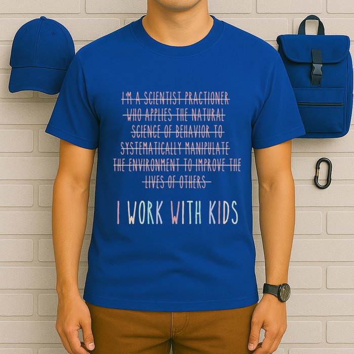 I Work With Behavior Analysis Bcba T-Shirt